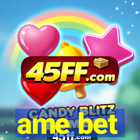 ame bet
